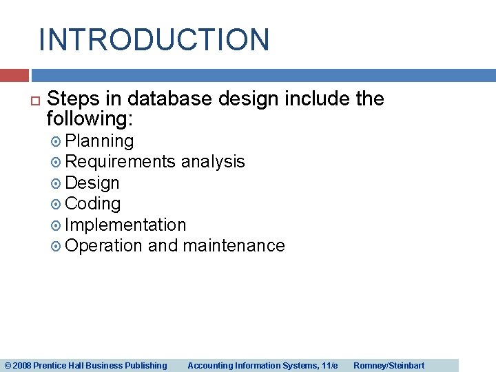 INTRODUCTION Steps in database design include the following: Planning Requirements analysis Design Coding Implementation INTRODUCTION Steps in database design include the following: Planning Requirements analysis Design Coding Implementation