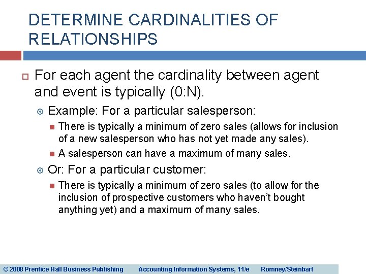 DETERMINE CARDINALITIES OF RELATIONSHIPS For each agent the cardinality between agent and event is DETERMINE CARDINALITIES OF RELATIONSHIPS For each agent the cardinality between agent and event is