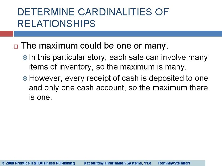 DETERMINE CARDINALITIES OF RELATIONSHIPS The maximum could be one or many. In this particular DETERMINE CARDINALITIES OF RELATIONSHIPS The maximum could be one or many. In this particular