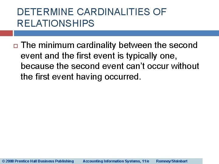 DETERMINE CARDINALITIES OF RELATIONSHIPS The minimum cardinality between the second event and the first DETERMINE CARDINALITIES OF RELATIONSHIPS The minimum cardinality between the second event and the first