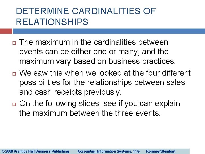 DETERMINE CARDINALITIES OF RELATIONSHIPS The maximum in the cardinalities between events can be either DETERMINE CARDINALITIES OF RELATIONSHIPS The maximum in the cardinalities between events can be either