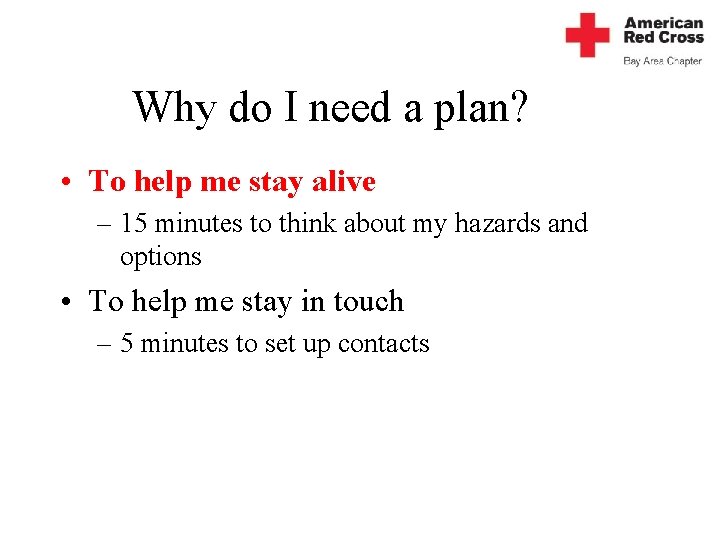 Why do I need a plan? • To help me stay alive – 15
