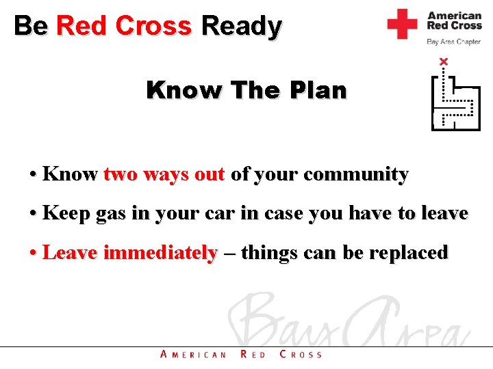 Be Red Cross Ready Know The Plan • Know two ways out of your
