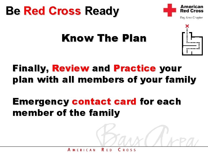 Be Red Cross Ready Know The Plan Finally, Review and Practice your plan with