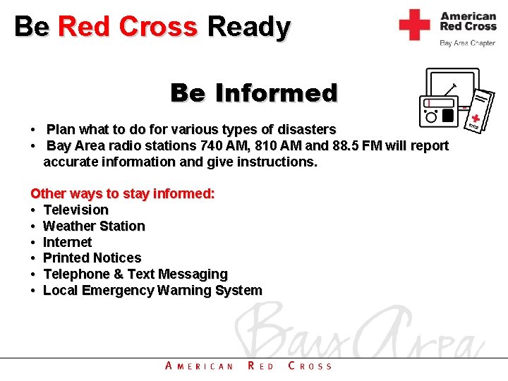 Be Red Cross Ready Be Informed • Plan what to do for various types