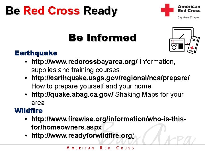 Be Red Cross Ready Be Informed Earthquake • http: //www. redcrossbayarea. org/ Information, supplies