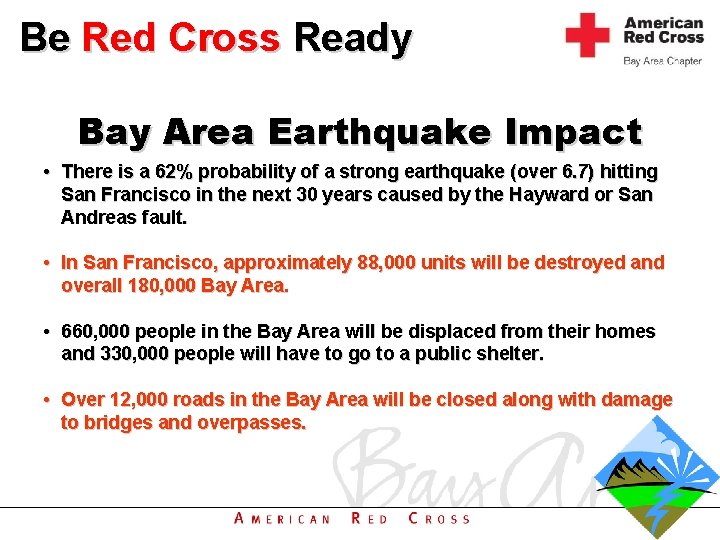 Be Red Cross Ready Bay Area Earthquake Impact • There is a 62% probability