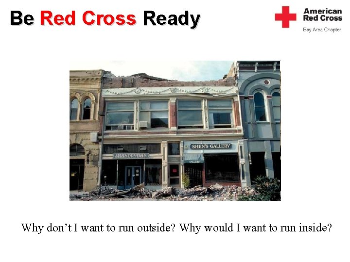 Be Red Cross Ready Why don’t I want to run outside? Why would I