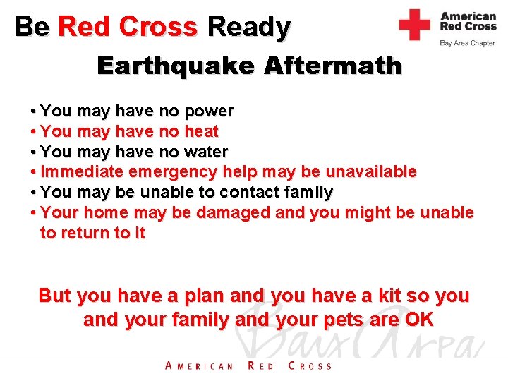 Be Red Cross Ready Earthquake Aftermath • You may have no power • You