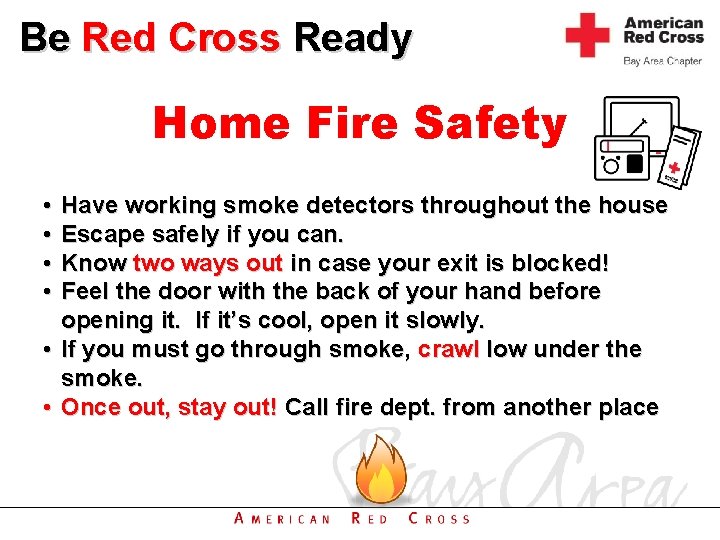 Be Red Cross Ready Home Fire Safety • • Have working smoke detectors throughout