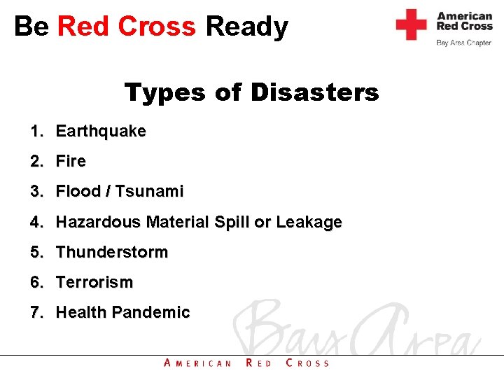 Be Red Cross Ready Types of Disasters 1. Earthquake 2. Fire 3. Flood /