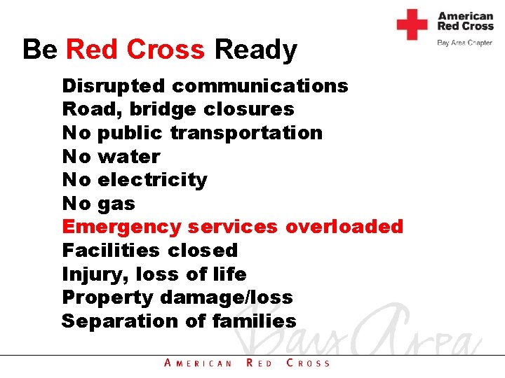 Be Red Cross Ready Disrupted communications Road, bridge closures No public transportation No water