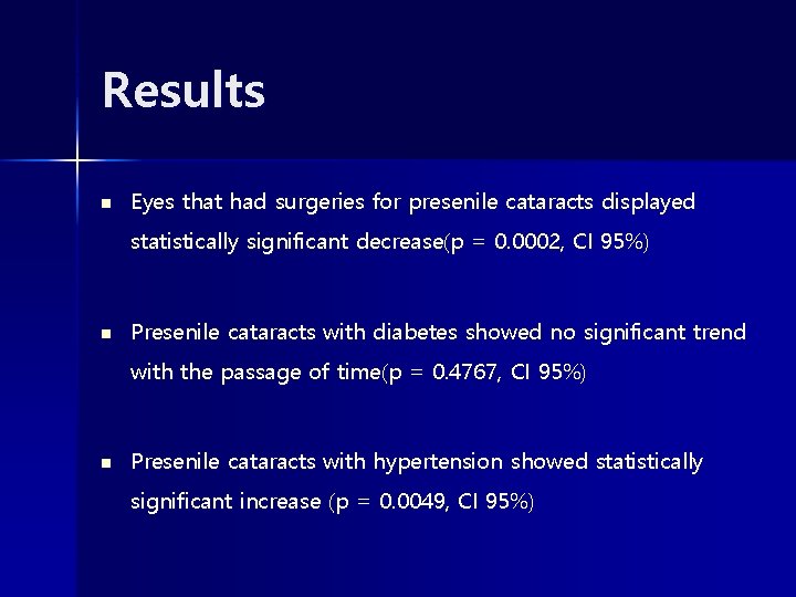 Results n Eyes that had surgeries for presenile cataracts displayed statistically significant decrease(p =