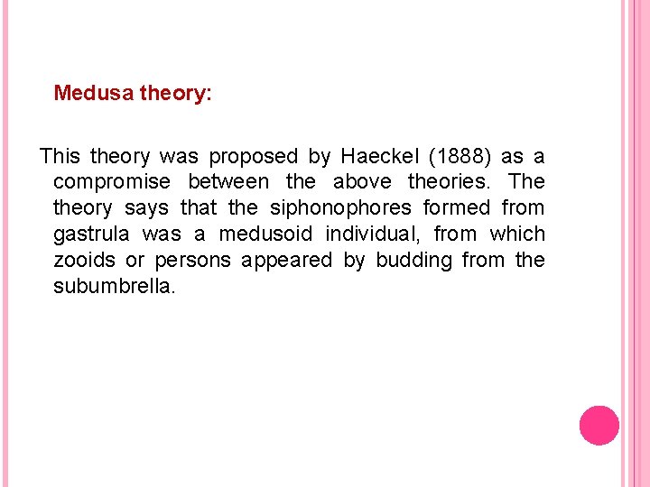 Medusa theory: This theory was proposed by Haeckel (1888) as a compromise between the