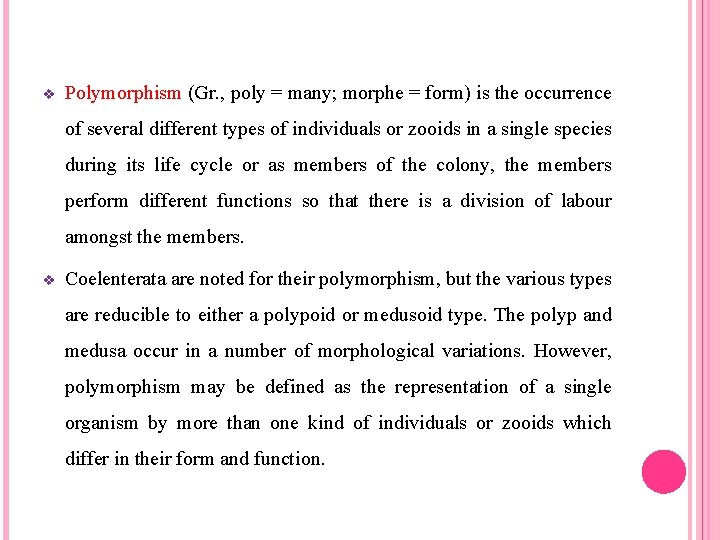 v Polymorphism (Gr. , poly = many; morphe = form) is the occurrence of