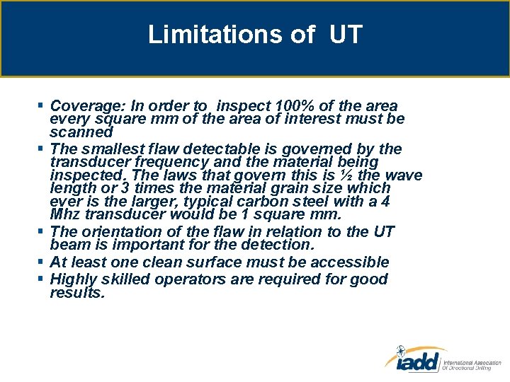 Limitations of UT § Coverage: In order to inspect 100% of the area every
