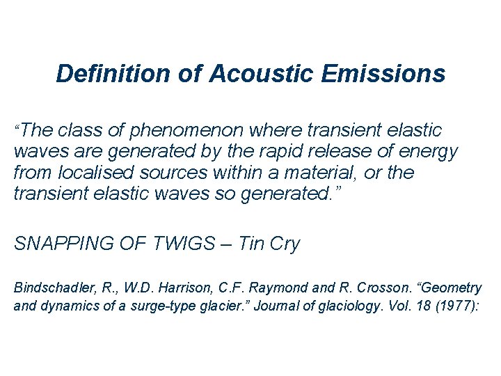Definition of Acoustic Emissions “The class of phenomenon where transient elastic waves are generated