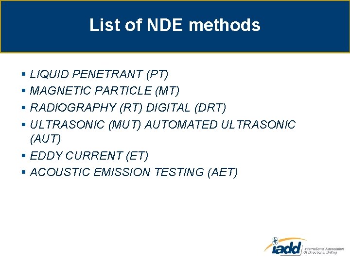 List of NDE methods § LIQUID PENETRANT (PT) § MAGNETIC PARTICLE (MT) § RADIOGRAPHY
