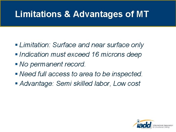 Limitations & Advantages of MT § Limitation: Surface and near surface only § Indication