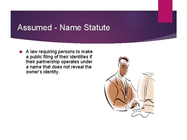 Assumed - Name Statute A law requiring persons to make a public filing of