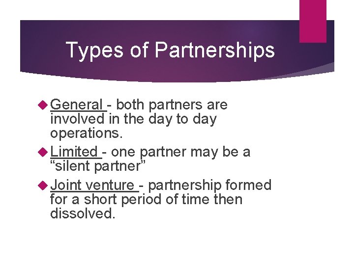 Types of Partnerships General - both partners are involved in the day to day