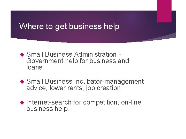 Where to get business help Small Business Administration Government help for business and loans.