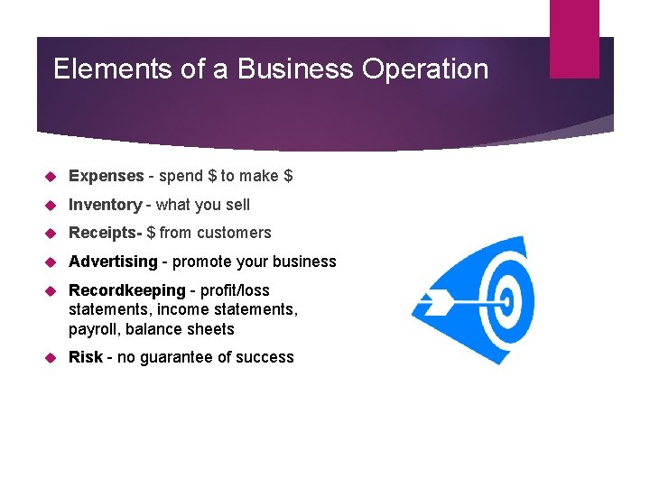 Elements of a Business Operation Expenses - spend $ to make $ Inventory -