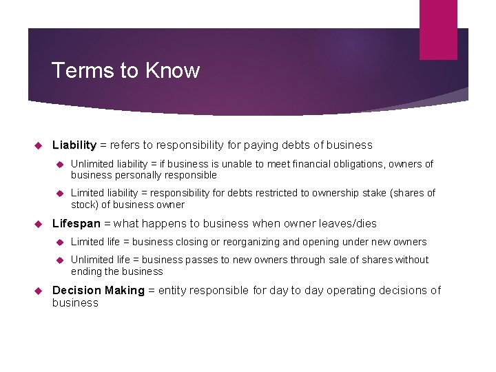 Terms to Know Liability = refers to responsibility for paying debts of business Unlimited