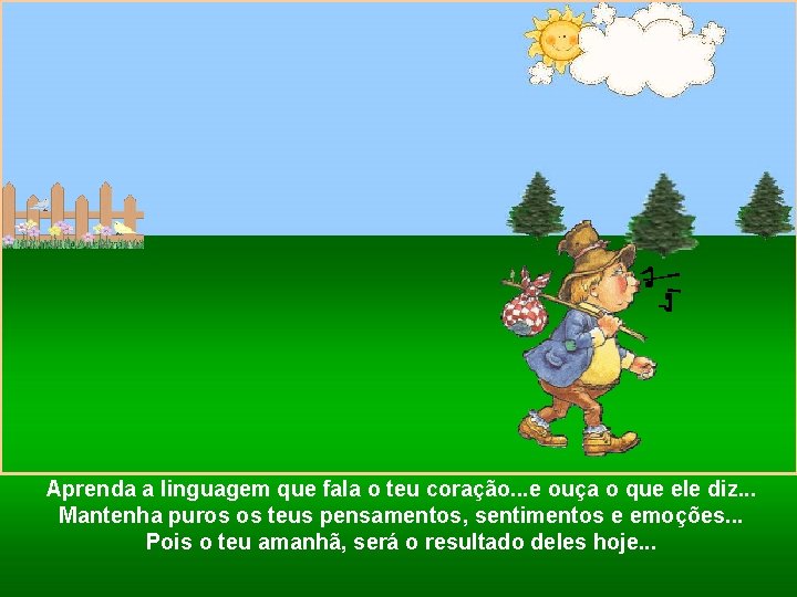 Aprenda a linguagem que fala o teu coração. . . e ouça o que