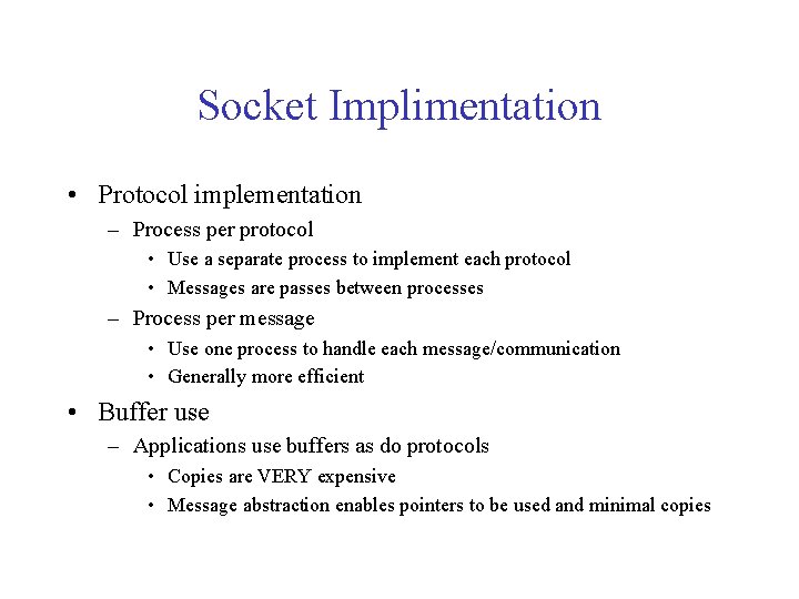 Socket Implimentation • Protocol implementation – Process per protocol • Use a separate process