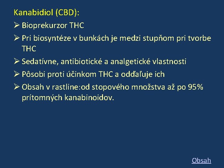 Kanabidiol (CBD): Bioprekurzor THC Pri biosyntéze v bunkách je medzi stupňom pri tvorbe THC