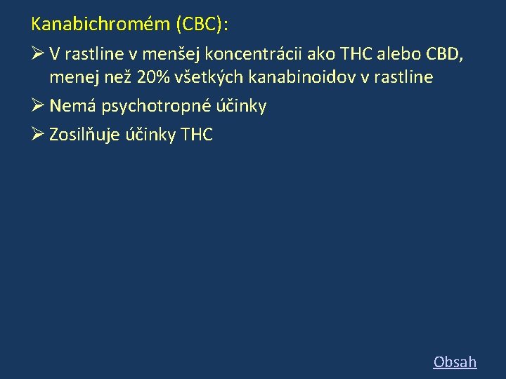 Kanabichromém (CBC): V rastline v menšej koncentrácii ako THC alebo CBD, menej než 20%