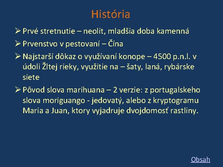 História Prvé stretnutie – neolit, mladšia doba kamenná Prvenstvo v pestovaní – Čína Najstarší