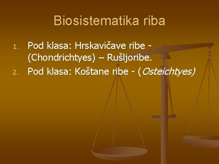Biosistematika riba 1. 2. Pod klasa: Hrskavičave ribe - (Chondrichtyes) – Rušljoribe. Pod klasa: