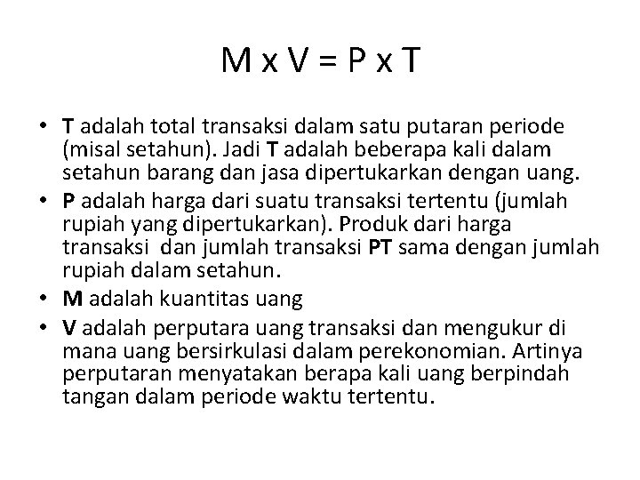 Mx. V=Px. T • T adalah total transaksi dalam satu putaran periode (misal setahun).