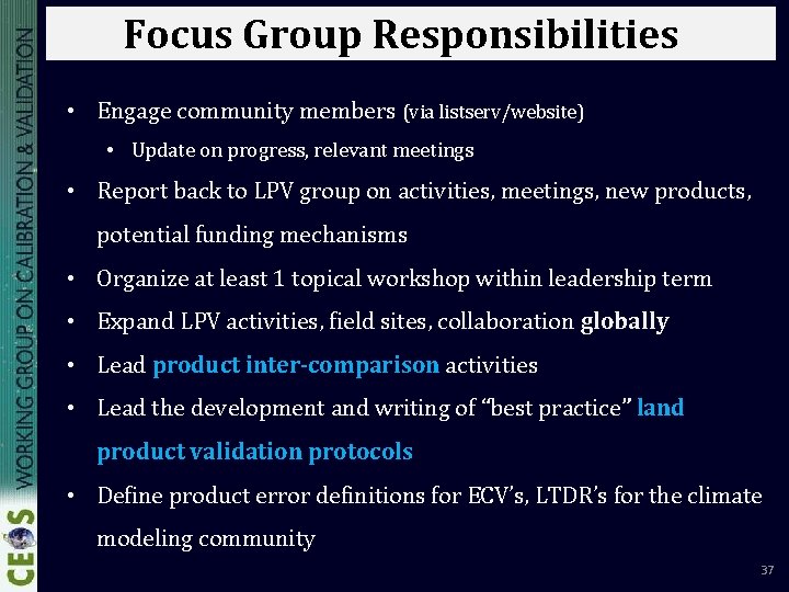 Focus Group Responsibilities • Engage community members (via listserv/website) • Update on progress, relevant