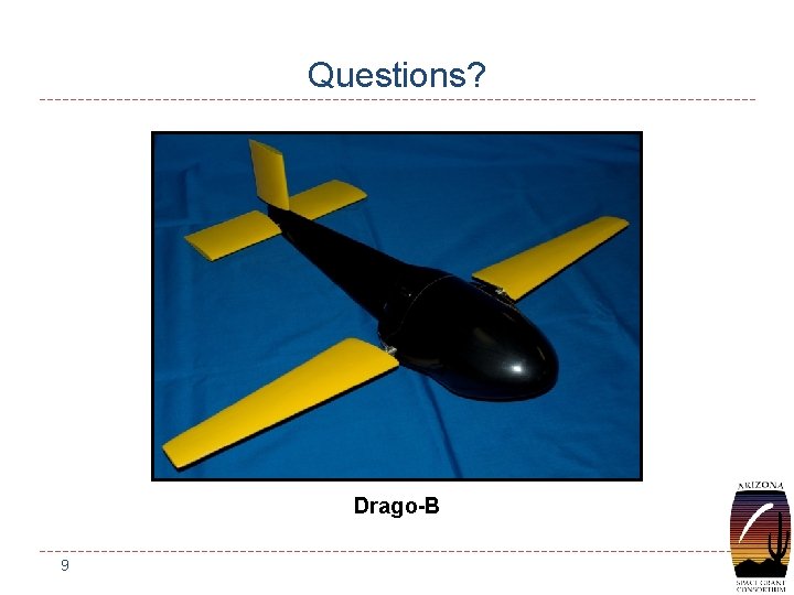 Questions? Drago-B 9 