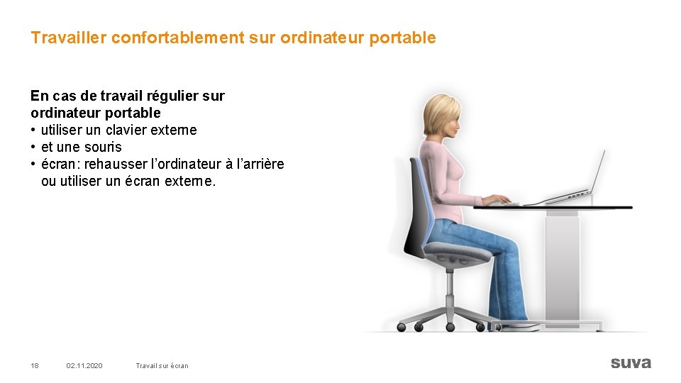 Travailler confortablement sur ordinateur portable En cas de travail régulier sur ordinateur portable •