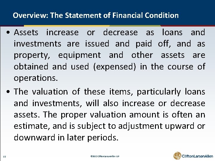 Overview: The Statement of Financial Condition • Assets increase or decrease as loans and