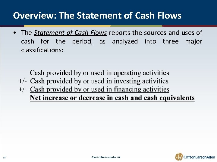 Overview: The Statement of Cash Flows • The Statement of Cash Flows reports the