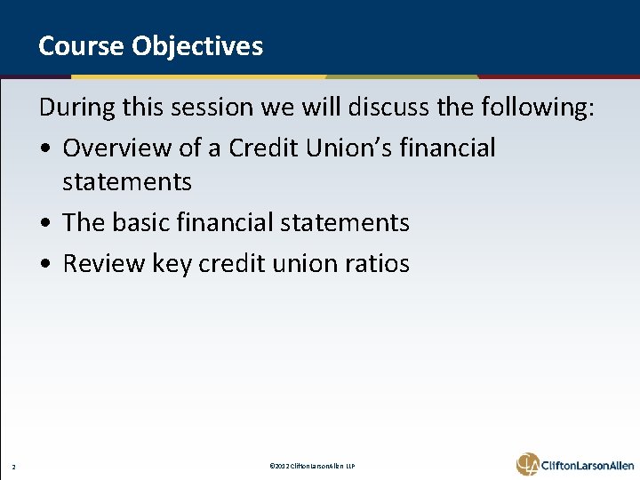 Course Objectives During this session we will discuss the following: • Overview of a