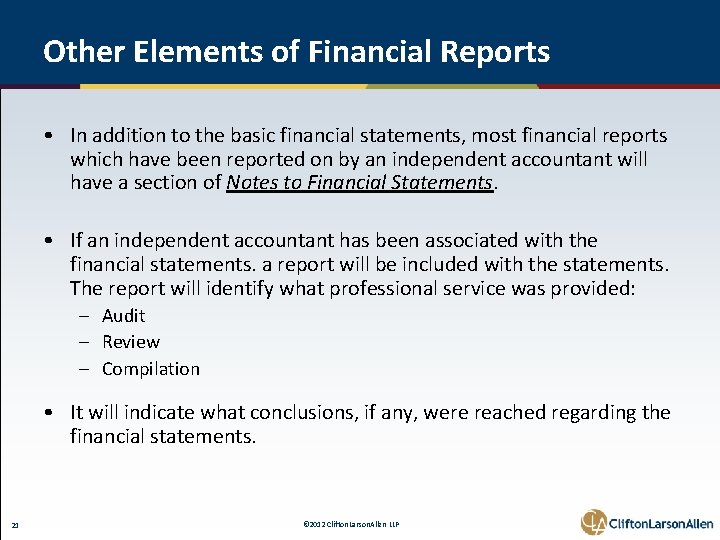 Other Elements of Financial Reports • In addition to the basic financial statements, most