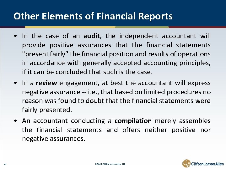 Other Elements of Financial Reports • In the case of an audit, the independent