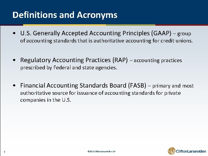 Definitions and Acronyms • U. S. Generally Accepted Accounting Principles (GAAP) – group of