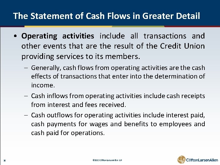 The Statement of Cash Flows in Greater Detail • Operating activities include all transactions