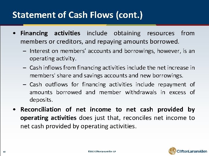 Statement of Cash Flows (cont. ) • Financing activities include obtaining resources from members