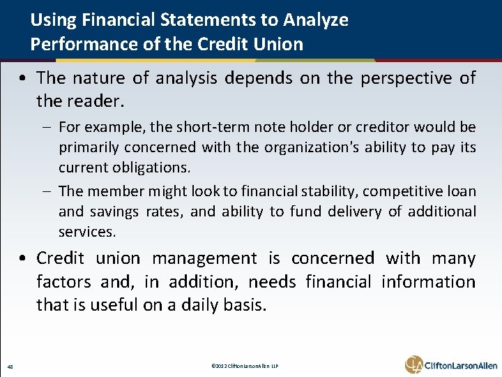 Using Financial Statements to Analyze Performance of the Credit Union • The nature of