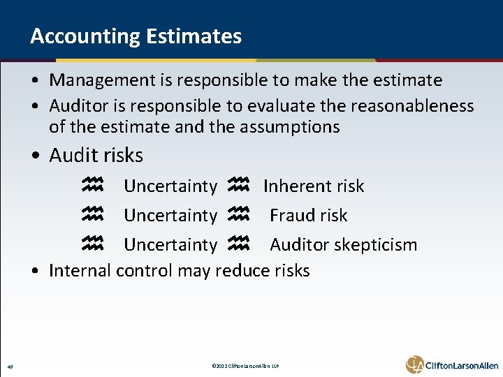 Accounting Estimates • Management is responsible to make the estimate • Auditor is responsible