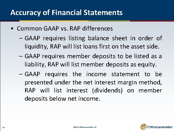 Accuracy of Financial Statements • Common GAAP vs. RAP differences – GAAP requires listing