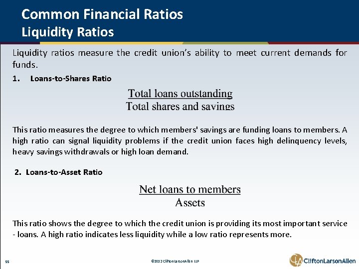 Common Financial Ratios Liquidity Ratios Liquidity ratios measure the credit union’s ability to meet